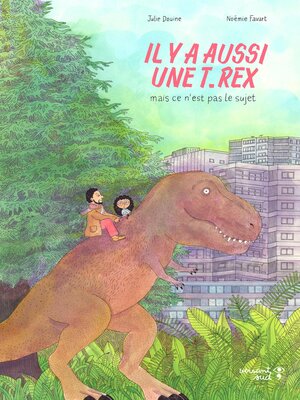 cover image of Il y a aussi une T.rex, mais ce n'est pas le sujet